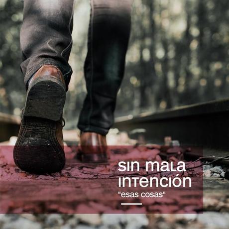 RESEÑA DISCO SIN MALA INTENCIÓN “ESAS COSAS” (ROCK CD RECORDS, 2016) RESEÑA DISCO SIN MALA INTENCIÓN “ESAS COSAS” (ROCK CD RECORDS, 2016)