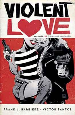 Violent Love un cómic excelente de la mano de Frank Barbiere y Victor Santos Violent Love un cómic excelente de la mano de Frank Barbiere y Victor Santos