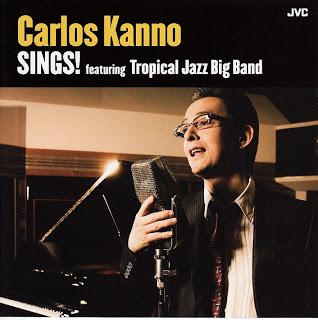 Carlos Kanno-SINGS! featuring Tropical Jazz Big Band