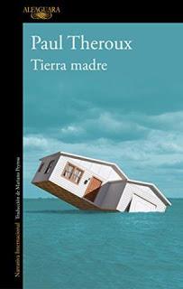 Tierra madre – Paul Theroux,Descargar gratis http://www.librosinpagar.info/2018/04/tierra-madre-paul-therouxdescargar.html