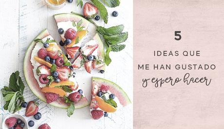 5 ideas que me han gustado y espero hacer