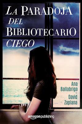 LA PARADOJA DEL BIBLIOTECARIO CIEGO - ANA BALLABRIGA, DAVID ZAPLANA