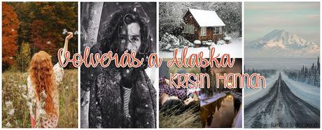 Reseña | Volverás a Alaska ~ Kristin Hannah