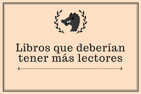 Semana del libro | Libros que me gustaría que tuvieran más lectores