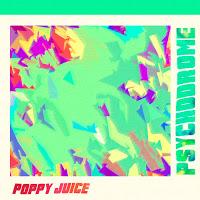 Psychodrome, Poppy Juice