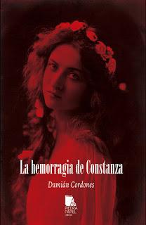 LA HEMORRAGIA DE CONSTANZA (Damián Cordones - Piedra Papel Libros)