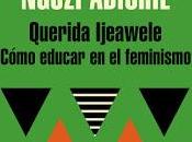 Crítica literaria: Querida Ijeawele: Cómo educar feminismo