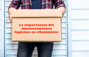 la importancia del almacenamiento logistico en eCommerce