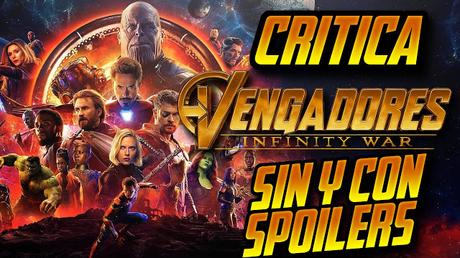 VENGADORES: INFINITY WAR - CRÍTICA SIN y CON SPOILERS