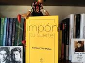 ´impón suerte´, enrique vila-matas