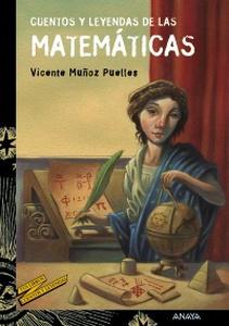 “Cuentos y leyendas de las matemáticas”, de Vicente Muñoz Puelles