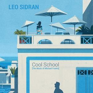 Leo Sidran Cool School: The music of Michael Franks