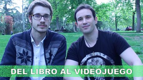 Del libro al videojuego | Charlando con David Cabrera Del libro al videojuego