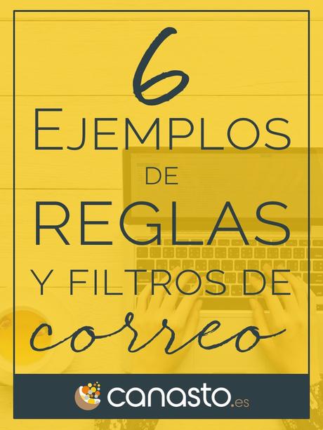 6 Ejemplos de reglas y filtros de correo 6 Ejemplos de reglas y filtros de correo