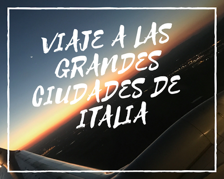 #VIAJE A LAS GRANDES CIUDADES DE ITALIA