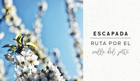 Escapadas: Ruta por el Valle del Jerte