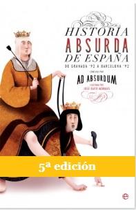 ¡5ª edición de 'Historia absurda de España'!