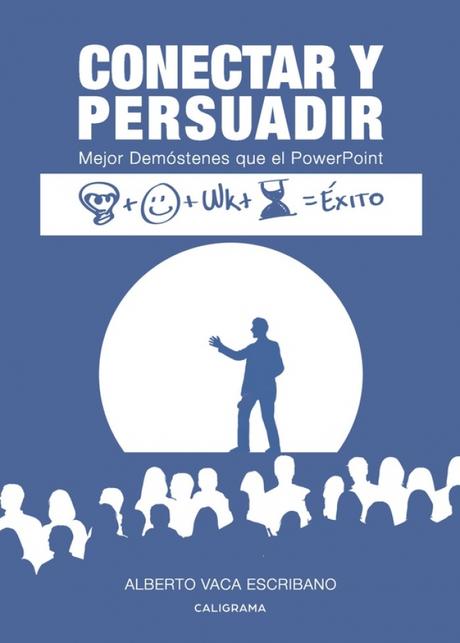 Entrevista a Alberto Vaca (164), autor de «Conectar y persuadir» Resultado de imagen de conectar y persuadir mejor