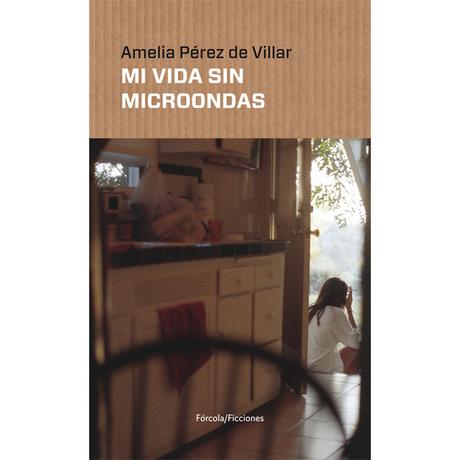 AMELIA PÉREZ DE VILLAR, MI VIDA SIN MICROONDAS: LOS MIEDOS DEL ALMA