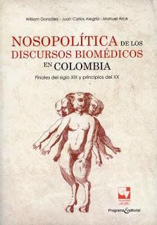 NOSOPOLÍTICA DE LOS DISCURSOS BIOMÉDICOS  EN COLOMBIA ENTRE FINALES DEL SIGLO XIX Y PRINCIPIOS DEL XX