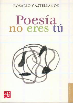 Rosario Castellanos. Poesía no eres tú