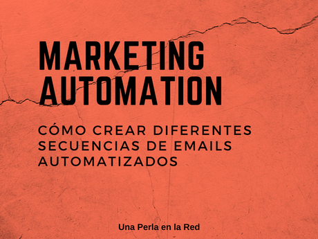 marketing automation Marketing automation: Cómo crear diferentes secuencias de emails automatizados