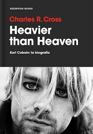 Heavier than Heaven-Kurt Cobain: crónica de una muerte anunciada
