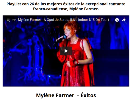 PlayList con 26 de los mejores éxitos de la excepcional cantante franco-canadiense, Mylène Farmer.