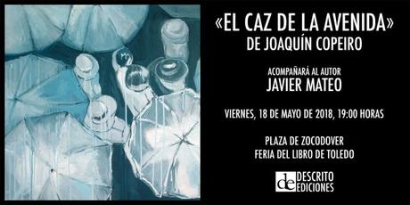La Feria del Libro de Toledo acoge la presentación de ‘El Caz de la avenida’, de Joaquín Copeiro