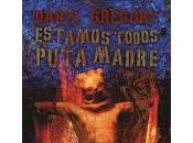 'Estamos todos puta madre' realidad convertida pesadilla