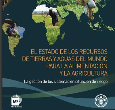 INTERESANTE PUBLICACION DE LA FAO SOBRE EL ESTADO DE RECURSOS DE TIERRAS Y AGUAS EN EL MUNDO