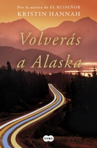 Reseña | Volverás a Alaska | Kristin Hannah