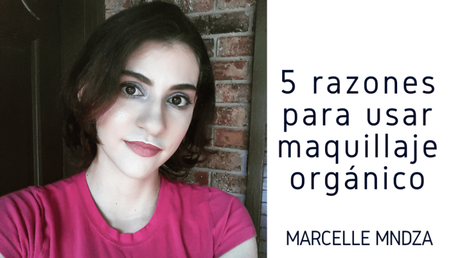 5 razones para usar maquillaje orgánico ¡tan simple y sencillo!