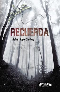 Portada de la novela Recuerda de Rubén Aído Cherbuy, donde se ve un bosque con niebla y, al lo lejos, una figura humana. En la niebla se puede observar la cara de una mujer.
