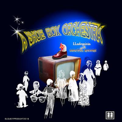 A SHOE BOX ORCHESTRA lladronisia and beautiful garbage A SHOE BOX ORCHESTRA lladronisia and beautiful garbage