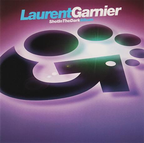 LAURENT GARNIER - SHOT IN THE DARK