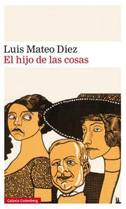 “El hijo de las cosas”, de Luis Mateo Díez “El hijo de las cosas”, de Luis Mateo Díez