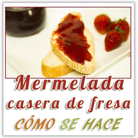 MERMELADA CASERA DE FRESA mermelada casera de fresa fácil