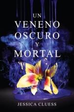 Novedades junio '18 Un veneno oscuro y mortal (Una sombra brillante y ardiente II) Jessica Cluess