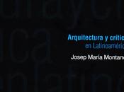 Josep María Montaner 2011. Arquitectura Crítica Latinoamérica