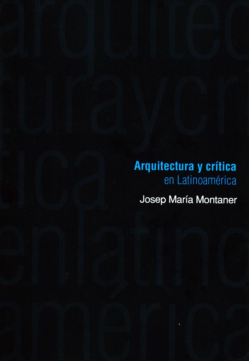Josep María Montaner 2011. Arquitectura y Crítica en Latinoamérica