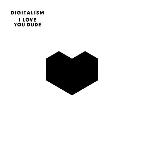 “I Love you Dude” el nuevo álbum de Digitalisim