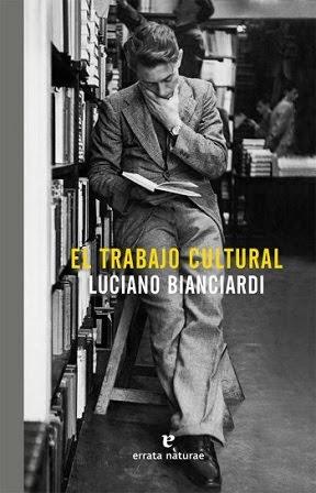 El trabajo cultural - Luciano Bianciardi El trabajo cultural - Luciano Bianciardi
