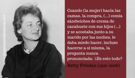 El ama de casa que rescató a las mujeres, Betty Friedan (1921-2006)