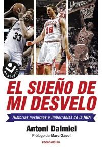 El sueño de mi desvelo. Historias nocturnas e imborrables de la NBA