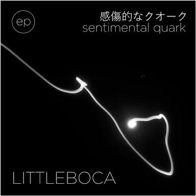 [Apuesta Telúrica] Littleboca - Sentimental Quark EP
