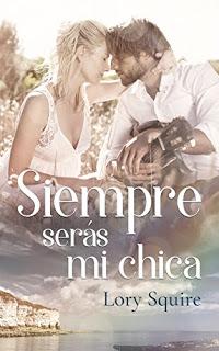 (Reseña) Siempre Serás Mi Chica by Lory Squire