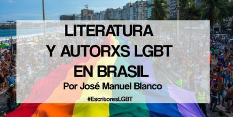 Literatura y autorxs LGBT en Brasil, por José Manuel Blanco