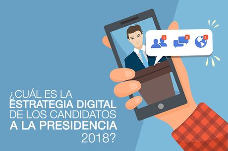 estrategia digital candidatos a la presidencia 2018