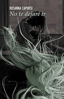 No te dejarÃ© ir de [Capursi, Rosanna]